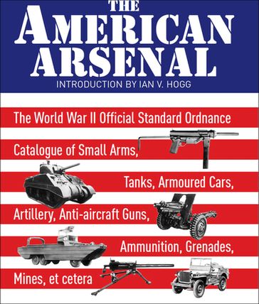 The American Arsenal - Ian V. Hogg
