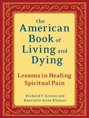 The American Book of Living and Dying - Henriette Anne Klauser - Richard F. Groves