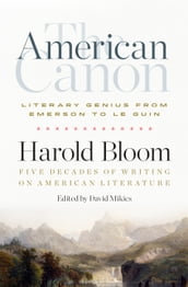 The American Canon: Literary Genius from Emerson to Le Guin