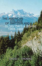 The American College of Switzerland Glory Days & Demise 19631991