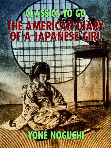 The American Diary of a Japanese Girl - Yone Noguchi