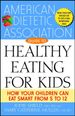 The American Dietetic Association Guide to Healthy Eating for Kids