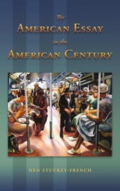 The American Essay in the American Century