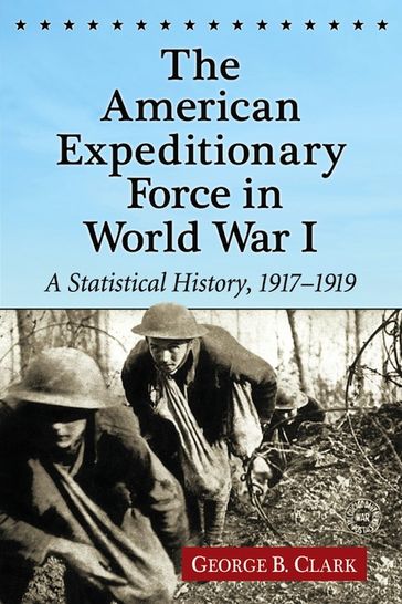 The American Expeditionary Force in World War I - George B. Clark