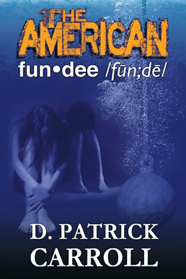 The American Fun-Dee - D. Patrick Carroll