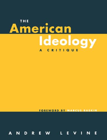The American Ideology - Andrew Levine