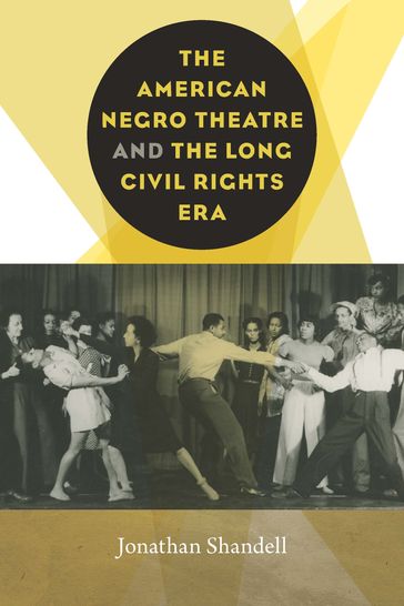 The American Negro Theatre and the Long Civil RIghts Era - Jonathan Shandell