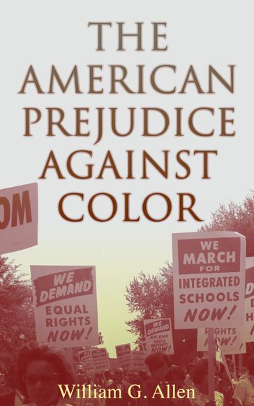 The American Prejudice Against Color - William G. Allen