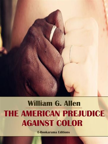 The American Prejudice Against Color - William G. Allen