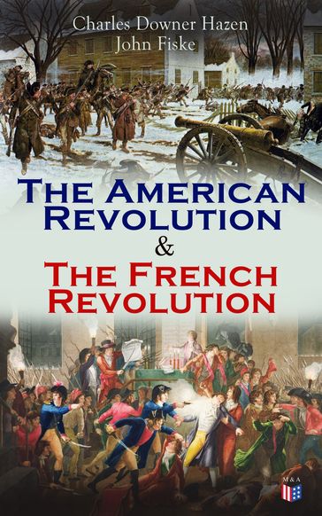 The American Revolution & The French Revolution - Charles Downer Hazen - John Fiske