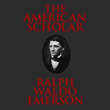 The American Scholar - Emerson Ralph Waldo