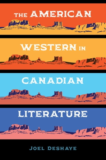 The American Western in Canadian Literature - Joel Deshaye