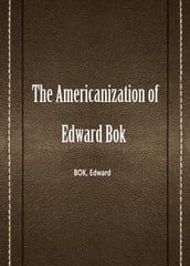 The Americanization Of Edward Bok