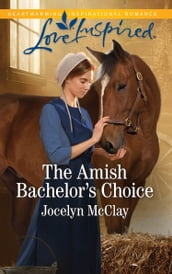 The Amish Bachelor s Choice (Mills & Boon Love Inspired)