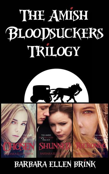 The Amish Bloodsuckers Trilogy - Barbara Ellen Brink