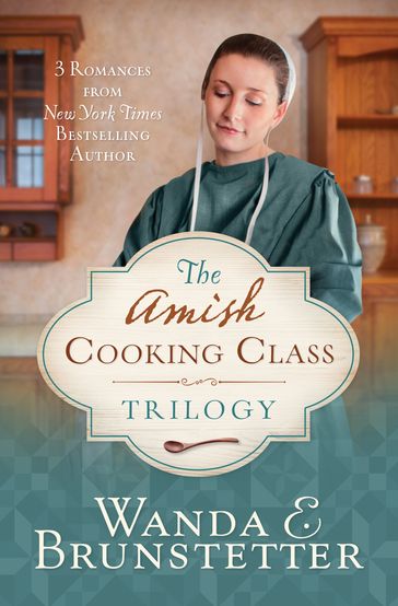 The Amish Cooking Class Trilogy - Wanda E. Brunstetter