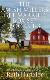 The Amish Millers Get Married: Box Set: Books 1-3