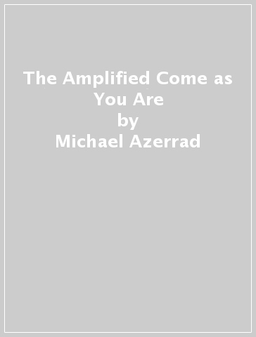 The Amplified Come as You Are - Michael Azerrad
