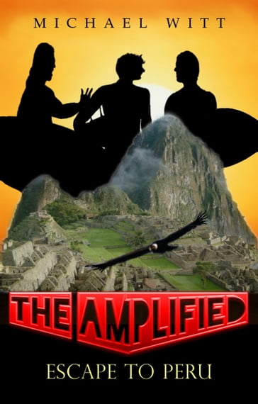 The Amplified - Escape to Peru - Michael Witt