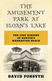 The Amusement Park at Sloan s Lake