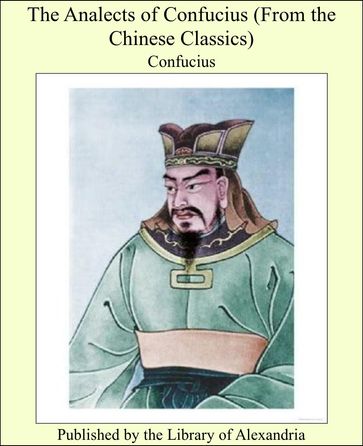 The Analects of Confucius (From the Chinese Classics) - Confucius