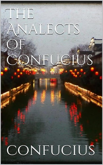 The Analects of Confucius - Confucius