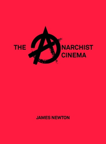 The Anarchist Cinema - James Newton