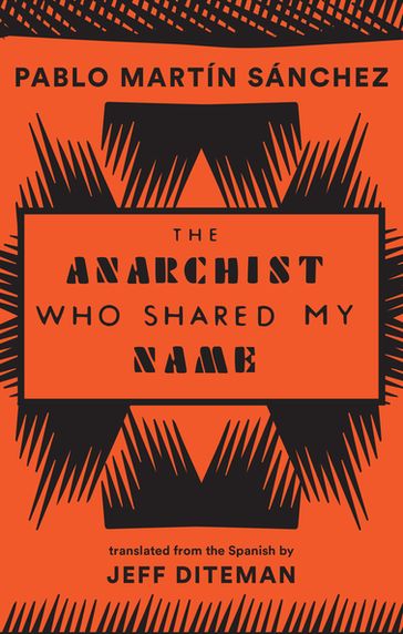 The Anarchist Who Shared My Name - Pablo Martín Sánchez