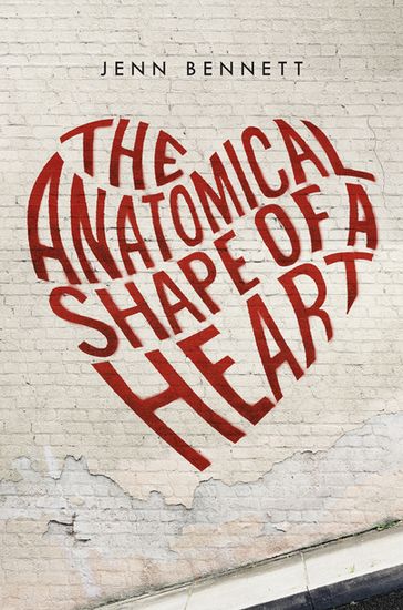 The Anatomical Shape of a Heart - Jenn Bennett