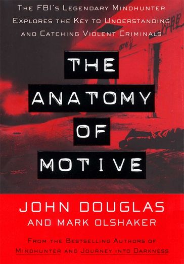 The Anatomy Of Motive - John E. Douglas - Mark Olshaker