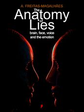 The Anatomy of Lies:Brain, Face, Voice and the Emotion
