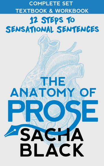 The Anatomy of Prose 12 Steps to Sensational Sentences - Sacha Black
