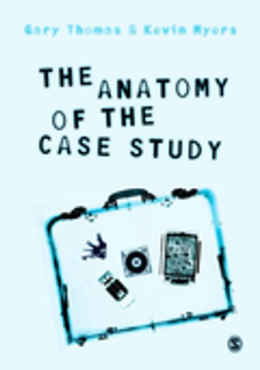 The Anatomy of the Case Study - Gary Thomas - Kevin Myers