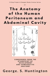 The Anatomy of the Human Peritoneum and Abdominal Cavity