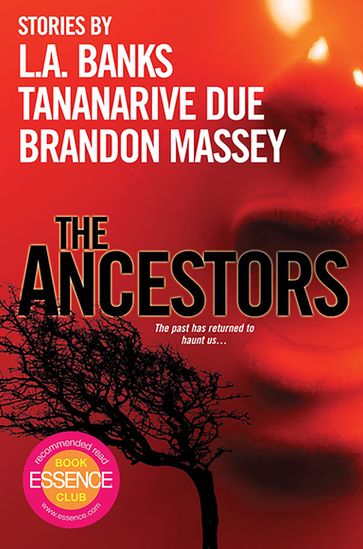 The Ancestors: - Brandon Massey - L.A. Banks - Tananarive Due