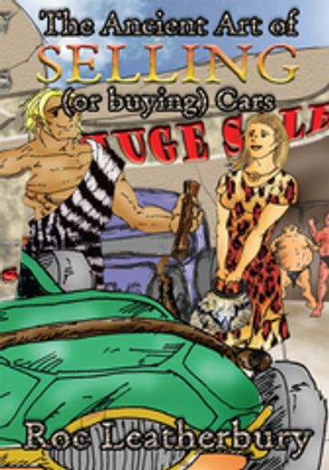 The Ancient Art of Selling (Or Buying) Cars - Roc Leatherbury