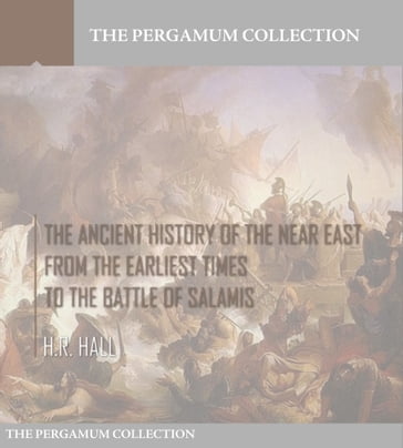 The Ancient History of the Near East from the Earliest Times to the Battle of Salamis - H.R. Hall