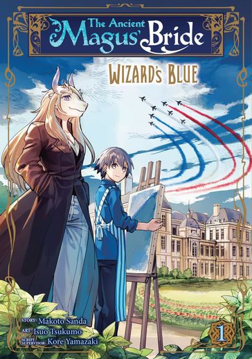 The Ancient Magus' Bride: Wizard's Blue Vol. 1 - Isuo Tsukumo - Kore Yamazaki - Makoto Sanda
