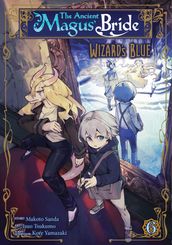 The Ancient Magus  Bride: Wizard s Blue Vol. 6