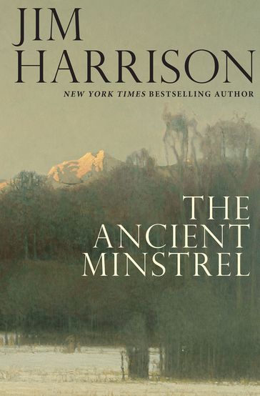 The Ancient Minstrel - Jim Harrison