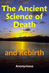 The Ancient Science of Death and Rebirth