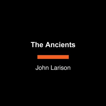 The Ancients - John Larison