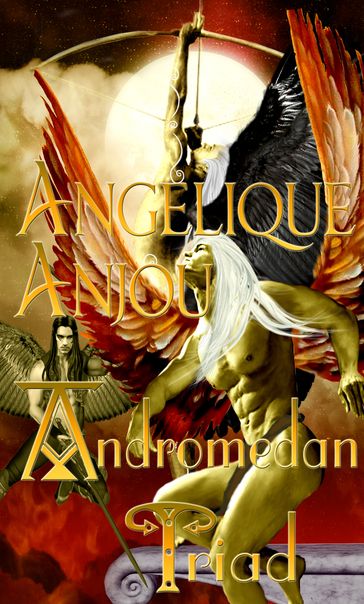 The Andromedan Triad - Angelique Anjou