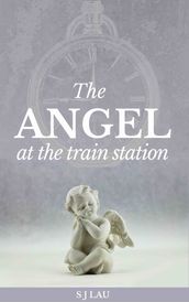 The Angel At The Train Station