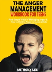 The Anger Management Workbook for Teens