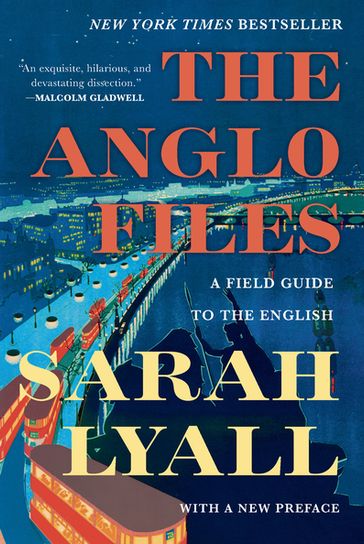 The Anglo Files: A Field Guide to the English (Second Edition) - Sarah Lyall