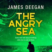 The Angry Sea: The gripping, breathtaking, new military thriller from the ex-SAS author of ONCE A PILGRIM (John Carr, Book 2)