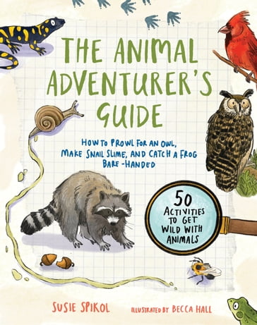 The Animal Adventurer's Guide - Susie Spikol