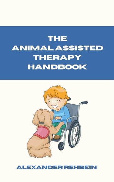The Animal Assisted Therapy Handbook - Alexander Rehbein