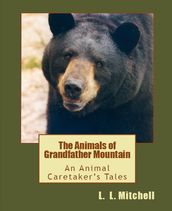 The Animals of Grandfather Mountain: An Animal Caretaker s Tales